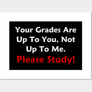 Your Grades Are Up To You Posters and Art